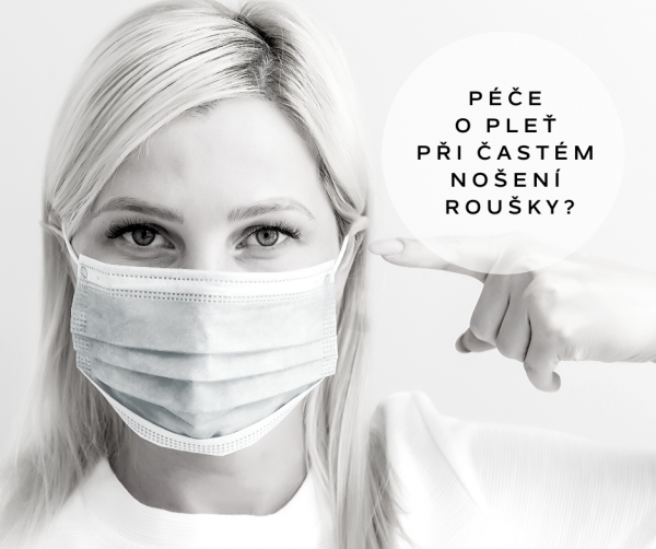 Jak pečovat o pleť při častém nošení roušky?